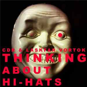CDR & Laskfar Vortok - Thinking About Hi-Hats Album