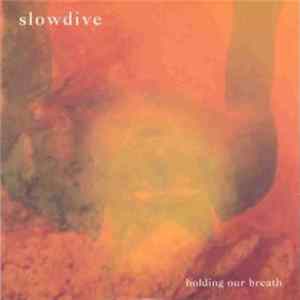 Slowdive - Holding Our Breath Album