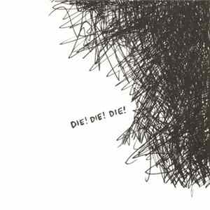 Die! Die! Die! - Die! Die! Die! Album