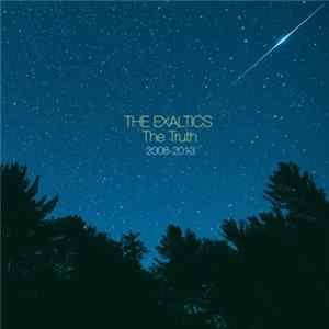 The Exaltics - The Truth 2008​-​2013 Album