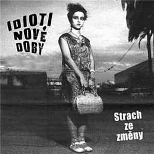 Idioti Nové Doby - Strach Ze Změny Album