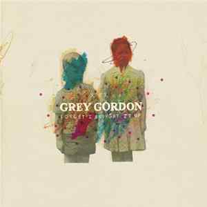 Grey Gordon - Forget I Brought It Up Album