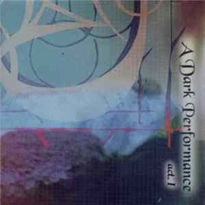 A Dark Performance - Act: I Album