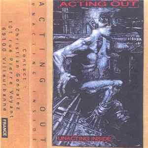 Acting Out - Unacting Inside Album