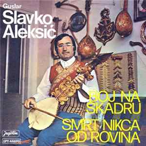 Slavko Aleksić - Boj Na Skadru / Smrt Nikca Od Rovina Album