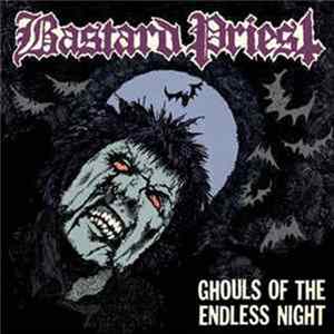 Bastard Priest - Ghouls Of The Endless Night Album