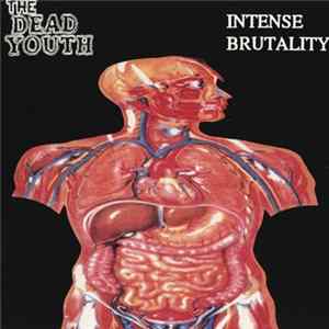 The Dead Youth - Intense Brutality Album