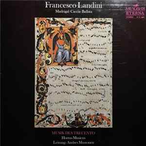 Francesco Landini - Hortus Musicus "Hortus Musicus" Ensemble Für Alte Musik Andres Mustonen - Madrigal - Caccia - Ballata - Musik Des Trecento Album