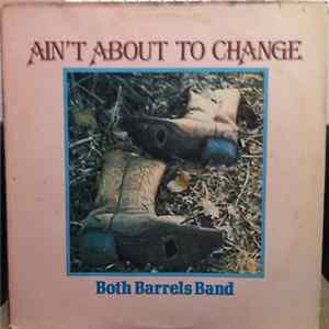 Both Barrels Band - Ain't About To Change Album