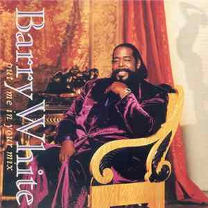 Barry White - Put Me In Your Mix Album