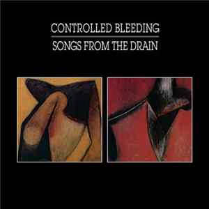 Controlled Bleeding - Songs From The Drain Album