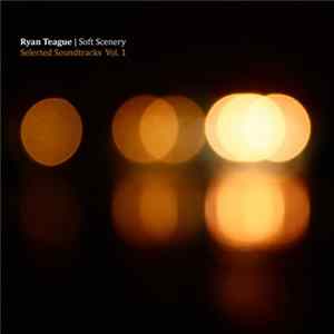 Ryan Teague - Soft Scenery: Selected Soundtracks Vol. 1 Album