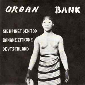 Organ Bank - Sie Bringt Den Tod Album
