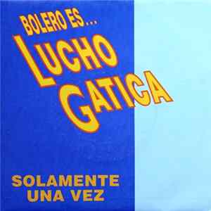 Lucho Gatica - Solamente Una Vez Album