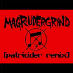 Magrudergrind - Magrudergrind [Patricider RMX] Album