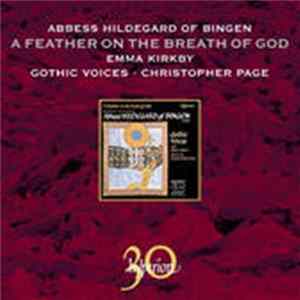 Abbess Hildegard Of Bingen, Gothic Voices With Emma Kirkby Directed by Christopher Page - A Feather On The Breath Of God Album