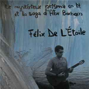 Félix De L'Étoile - Le Mystérieux Prisme En Lit Et La Saga D'Ator Bacham Album