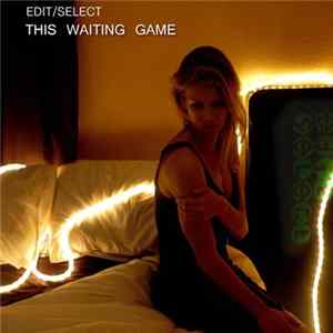 Edit/Select - This Waiting Game Album