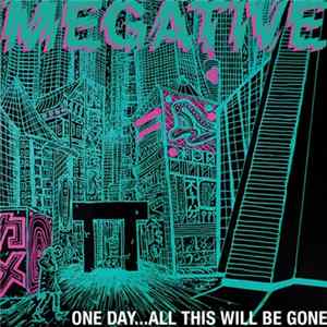Megative - One Day…All This Will Be Gone Album