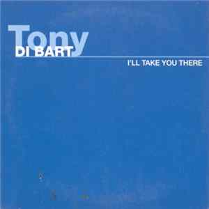 Tony Di Bart - I'll Take You There Album