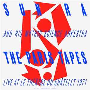 Sun Ra & His Myth Science Arkestra - The Paris Tapes: Live At Le Théâtre Du Châtelet 1971 Album