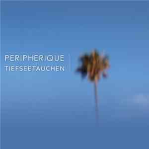 Peripherique - Tiefseetauchen Album