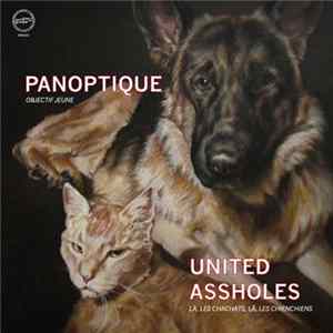 Panoptique / United Assholes - Objectif Jeune - Là, Les Chachats, Là, Les Chienchiens Album
