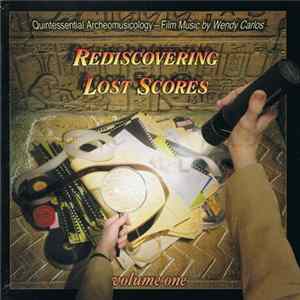 Wendy Carlos - Rediscovering Lost Scores - Volume One (Quintessential Archeomusicology – Film Music By Wendy Carlos) Album