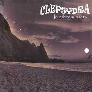 Clepsydra - In Other Sunsets Album