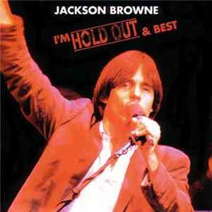 Jackson Browne - I'm Hold Out & Best Album