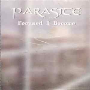 Parasite - Focused I become Album