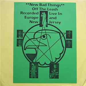 New Bad Things - Off The Leash (Recorded Live In Europe And New Jersey) Album