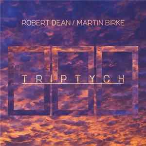 Robert Dean / Martin Birke - Triptych Album