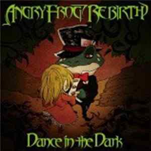 ANGRY FROG REBIRTH - Dance in the dark Album