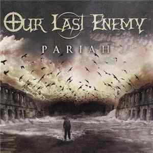 Our Last Enemy - Pariah Album