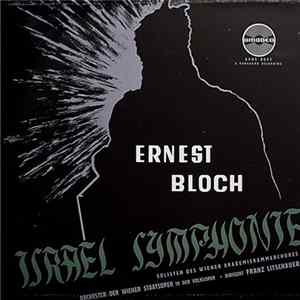 Ernest Bloch, Orchester der Wiener Staatsoper - Ernest Bloch's Israel Symphony Album