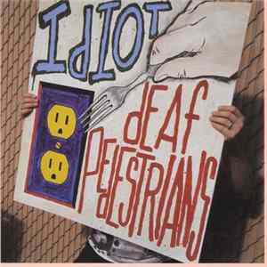 Deaf Pedestrians - Idiot Album