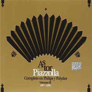 Astor Piazzolla - Completo En Philips Y Polydor · Volumen III 1967 - 1969 Album