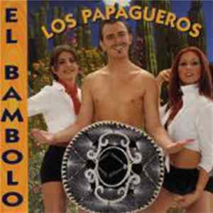 Los Papagueros - El Bambolo Album