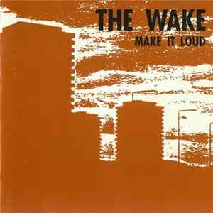 The Wake - Make It Loud Album