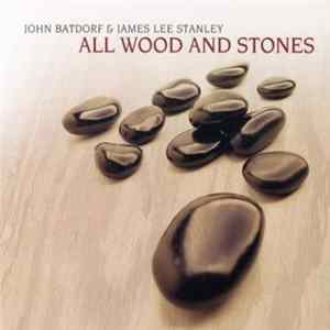 John Batdorf & James Lee Stanley - All Wood And Stones Album