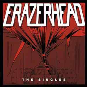 Erazerhead - The Singles Album