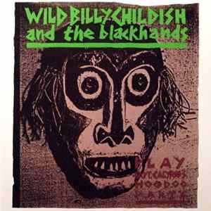 Wild Billy Childish And The Blackhands - Play Capt. Calypso's Hoodoo Party Album