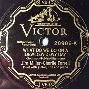 Jim Miller - Charlie Farrell - What Do We Do On A Dew-Dew-Dewy Day / It Was Only A Sun Shower Album