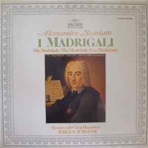 Alessandro Scarlatti - Monteverdi-Chor Hamburg, Jürgen Jürgens - I Madrigali Album