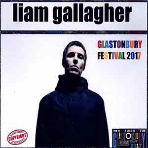 Liam Gallagher - Glastonbury Festival 2017 Album