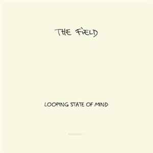 The Field - Looping State Of Mind Album