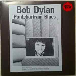 Bob Dylan - Ponchatrain Blues Album