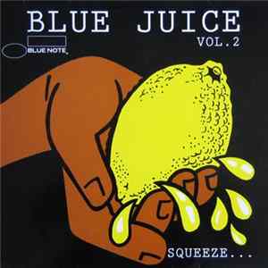 Various - Blue Juice Volume 2 Blue Juice Volume 2 (Squeeze... ...Till It Runs Down Your Leg) Album