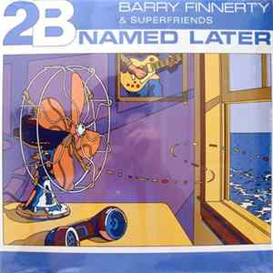 Barry Finnerty & SuperFriends - 2B Named Later Album